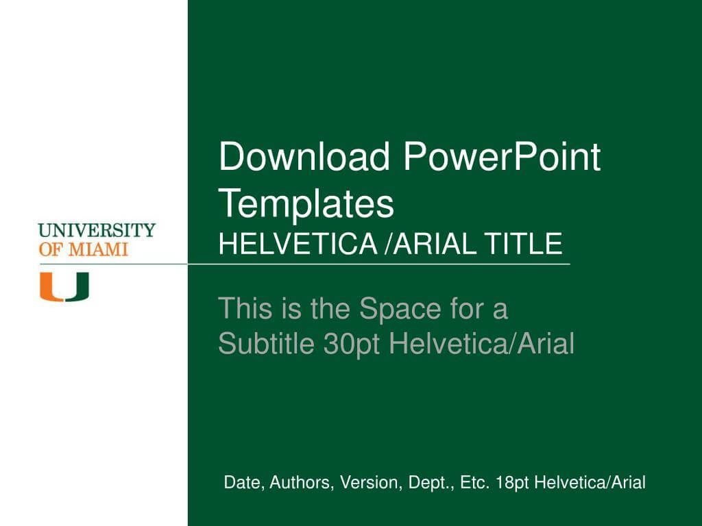 Ppt - Download Powerpoint Templates Helvetica /arial Title Inside University Of Miami Powerpoint Template