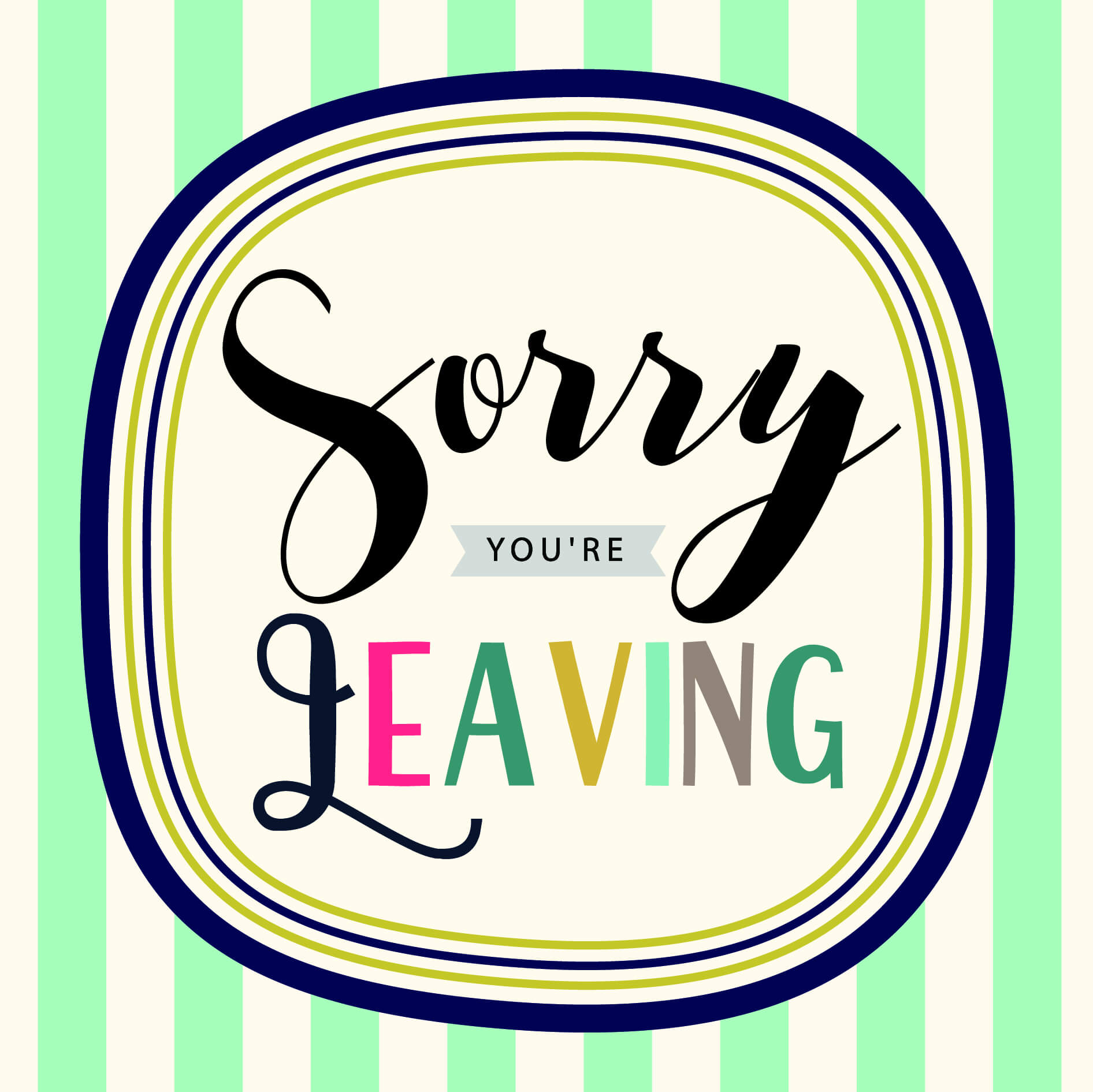 Sorry You're Leaving Inside Sorry You Re Leaving Card Template